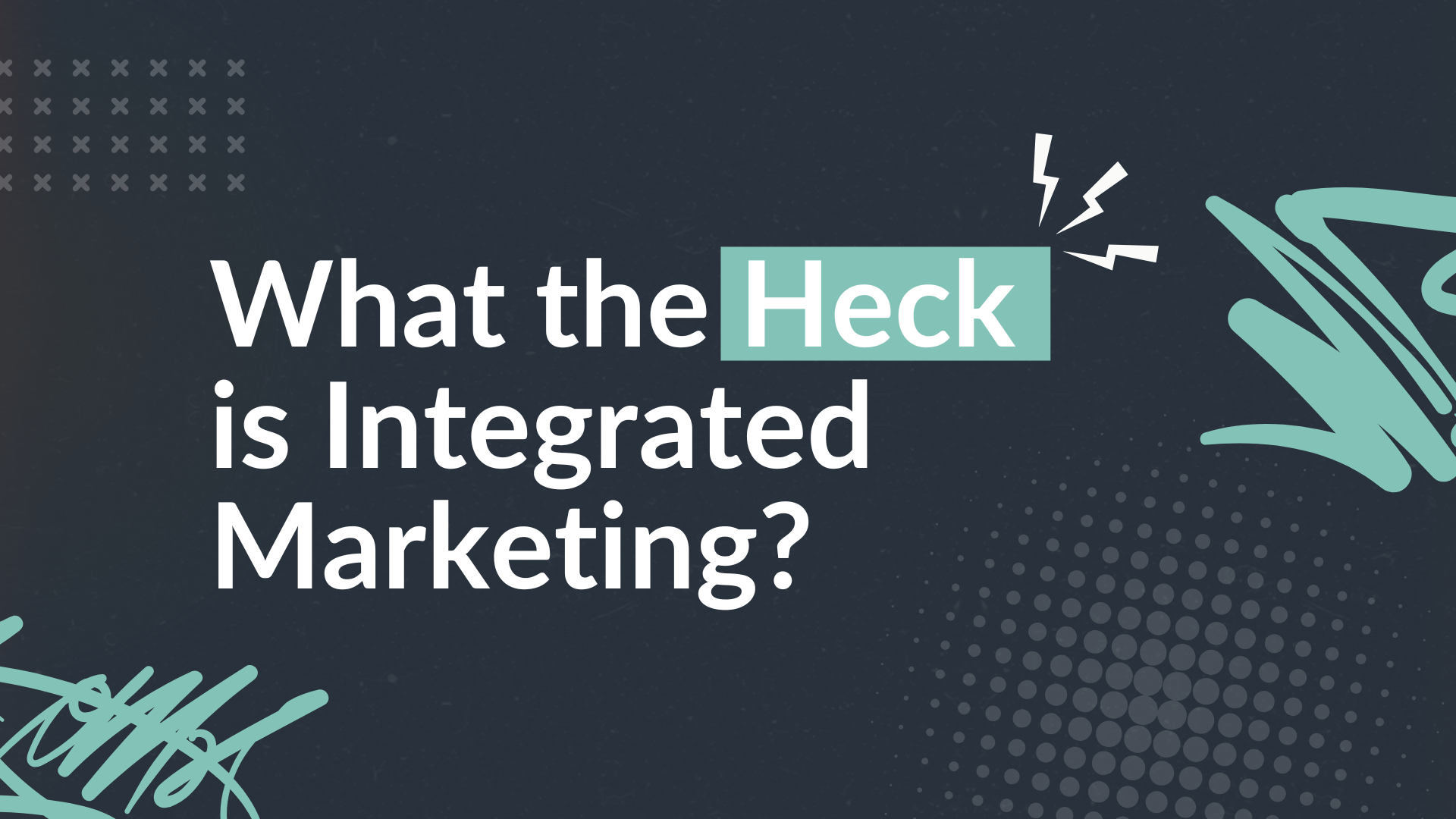 Graphic image with text - what the heck is integrated marketing?